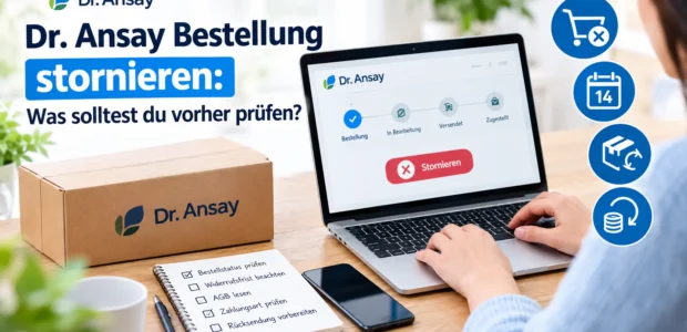 Dr. Ansay Bestellung stornieren Was solltest du vorher prüfen